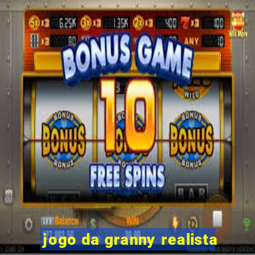 jogo da granny realista